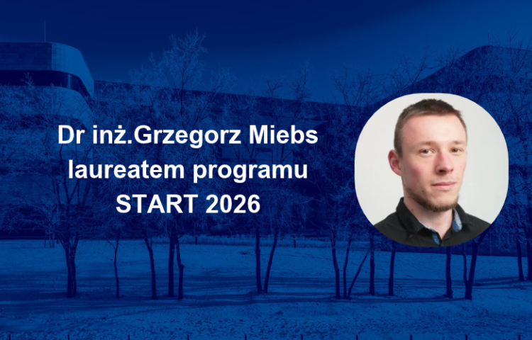 Dr inż.Grzegorz Miebs laureatem programu START 2026